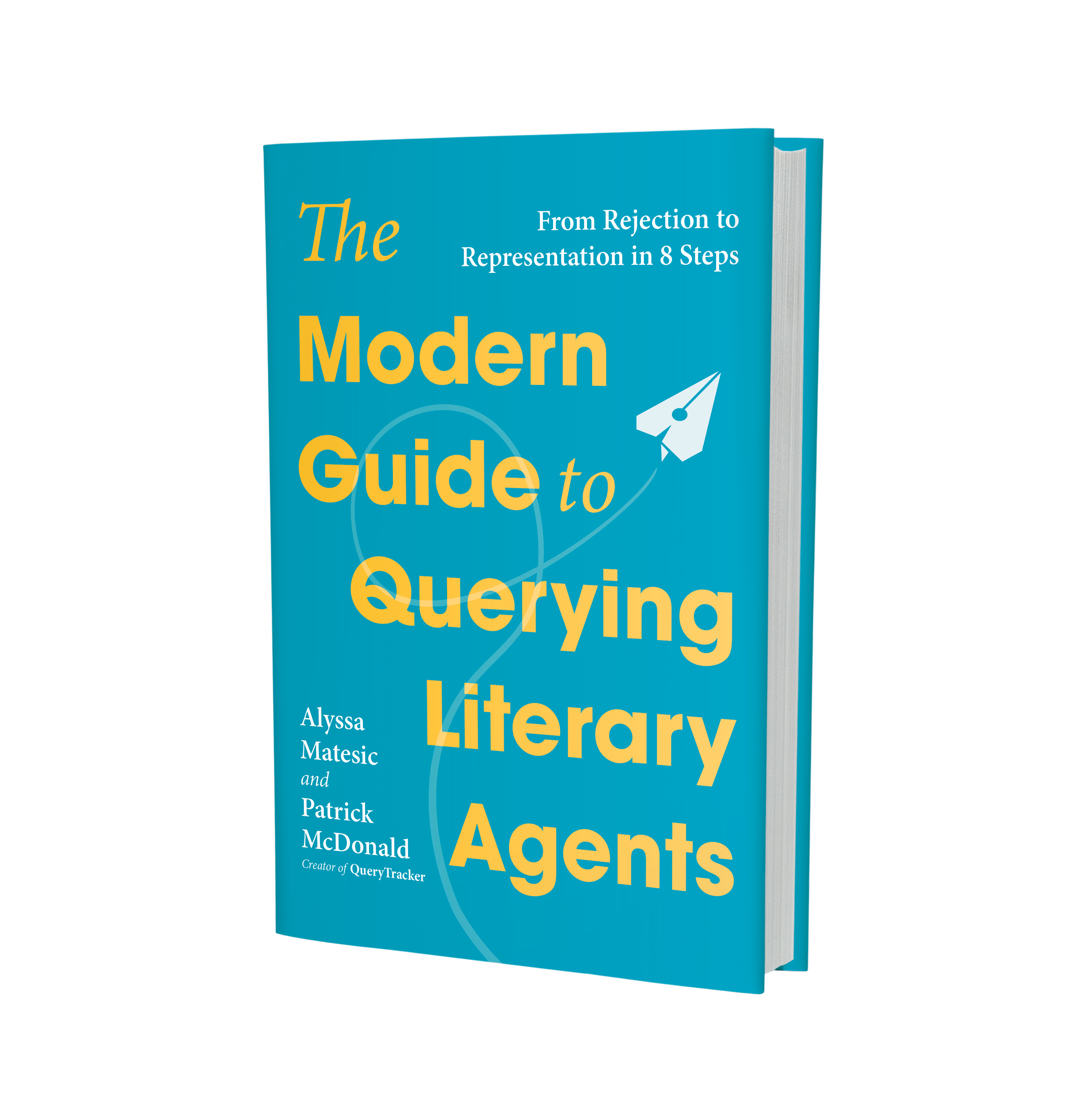 The Modern Guide to Querying Literary Agents by Alyssa Matesic and Patrick McDonald